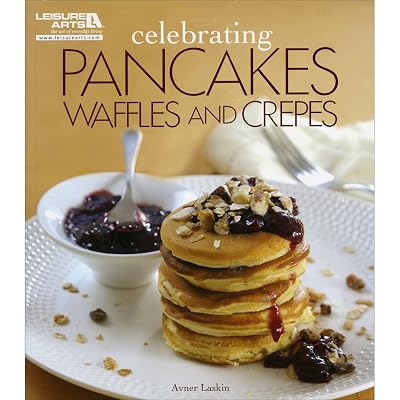 Celebrating Pancakes, Waffles & Crepes