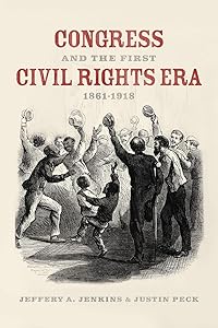 Congress and the First Civil Rights Era, 1861-1918