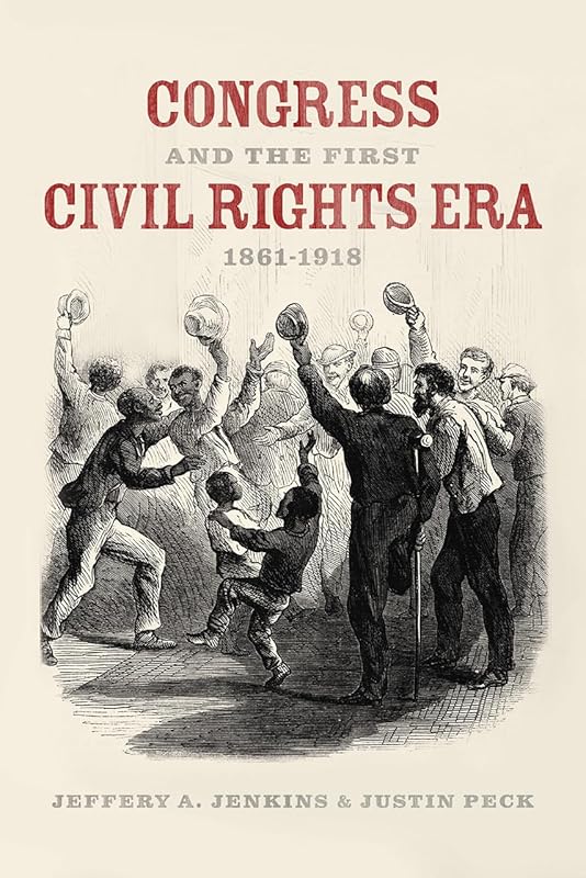 Congress and the First Civil Rights Era, 1861-1918 by Jeffery A. Jenkins