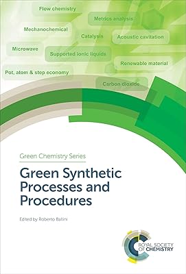 Green Synthetic Processes and Procedures (Green Chemistry Book 61)
