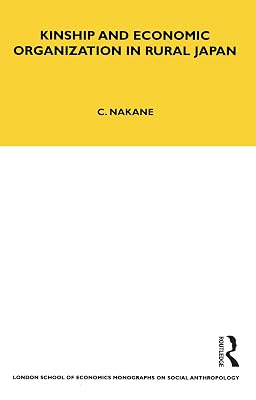 Kinship and Economic Organisation in Rural Japan (LSE Monographs on Social Anthropology Book 89)