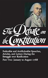 The Debate on the Constitution: Federalist and Antifederalist Speeches, Article s, and Letters During the Struggle over Ratification Vol. 2 (LOA #63) (Library ... America Debate on Constitution Collection)