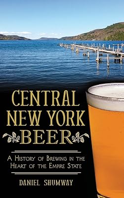 Central New York Beer: A History of Brewing in the Heart of the Empire State