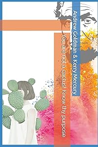 You are not a cactus! Know thy purpose by Andrew Goldman