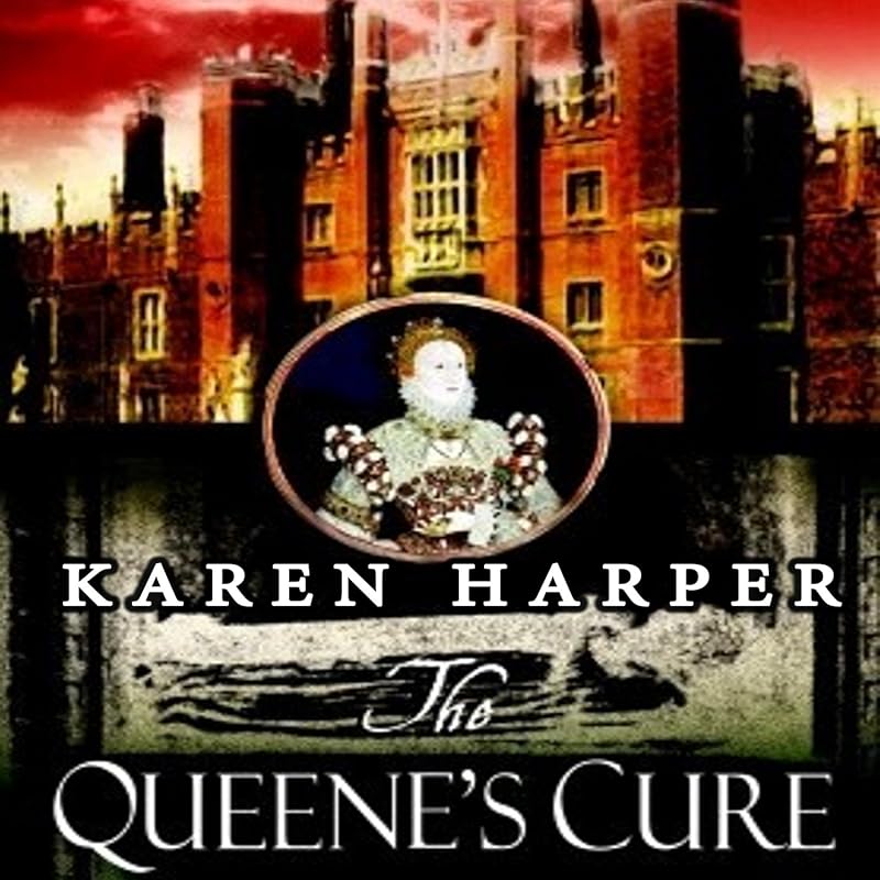 The Queen's Cure by Karen Harper