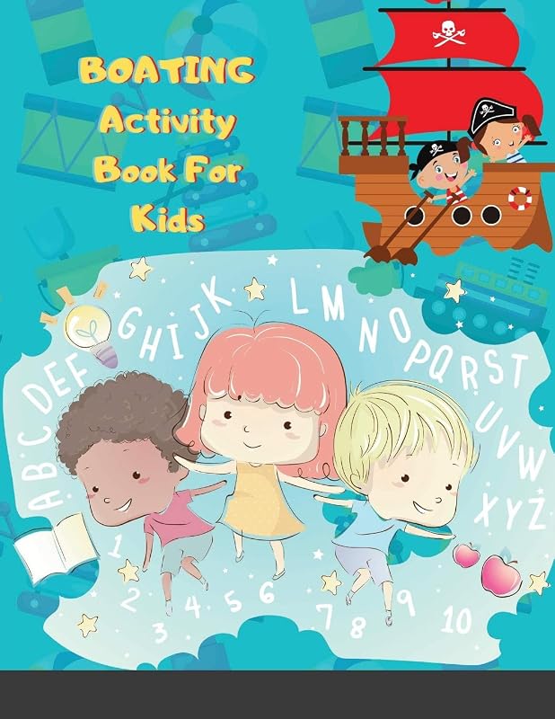 BOATING Activity Book For Kids: Amazing 120 Pages Easy and Engaging Modern Art and Coloring Activity Book for Kids and Toddlers - Alphabet and Numbers Children's Activity Book for Boys and Girls! by unknown author