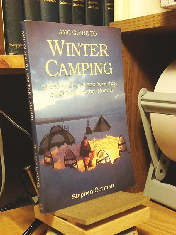 Amc Guide to Winter Camping: Wilderness Travel and Adventure in the Cold-Weather Months by Stephen Gorman