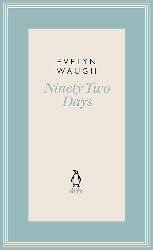 Penguin Classics Ninety-two Days 7 by Evelyn Waugh