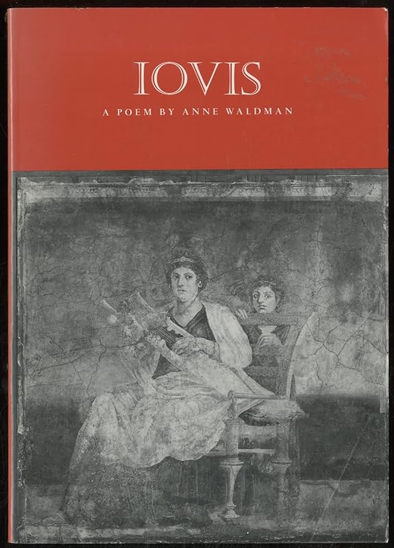Iovis: All is Full of Jove by Anne Waldman