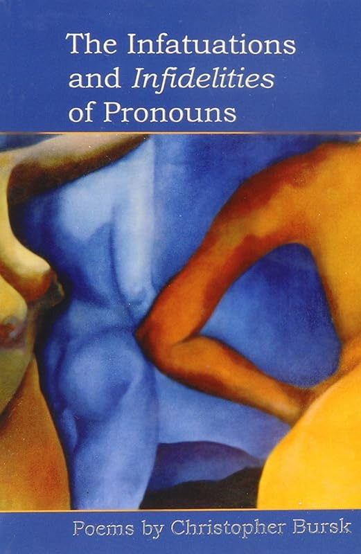 The Infatuations and Infidelities of Pronouns (At Hand Poetry Chapbook, 32) by Christopher Bursk