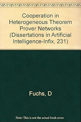 Cooperation in Heterogeneous Theorem Prover Networks (Dissertations in Artificial Intelligence-Infix, 231)