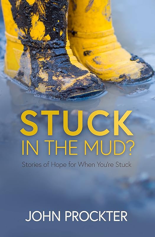 Stuck in the Mud?: Stories of Hope for When You're Stuck by John Prockter