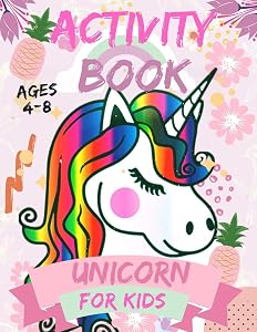 Activity book unicorn for kids Ages 4-8: A Kid Workbook with Fun and beautiful collection of Unicorn .. For Learning, Coloring, Dot To Dot, Mazes, Word Search and More! by Activity Word