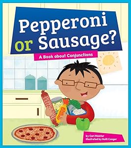 Pepperoni or Sausage?: A Book About Conjunctions (Say What? Parts of Speech: Amicus Readers, Level 3)