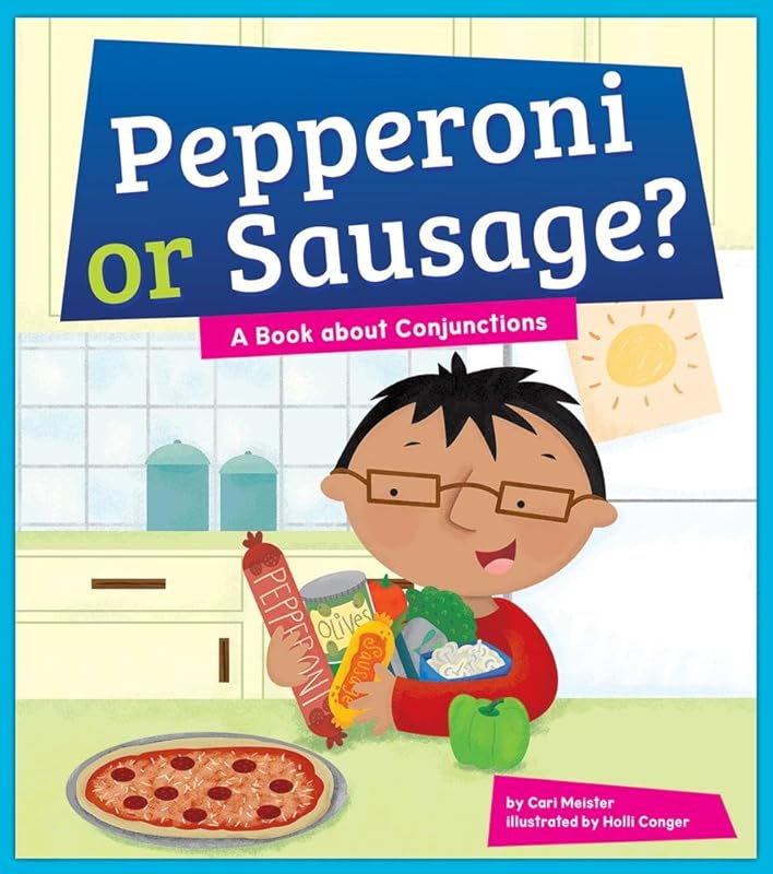 Pepperoni or Sausage?: A Book About Conjunctions (Say What? Parts of Speech: Amicus Readers, Level 3) by Cari Meister