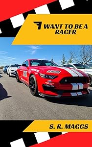 I Want To Be A Racer by S. R. Maggs