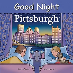 Good Night Pittsburgh (Good Night Our World) by Mark Jasper