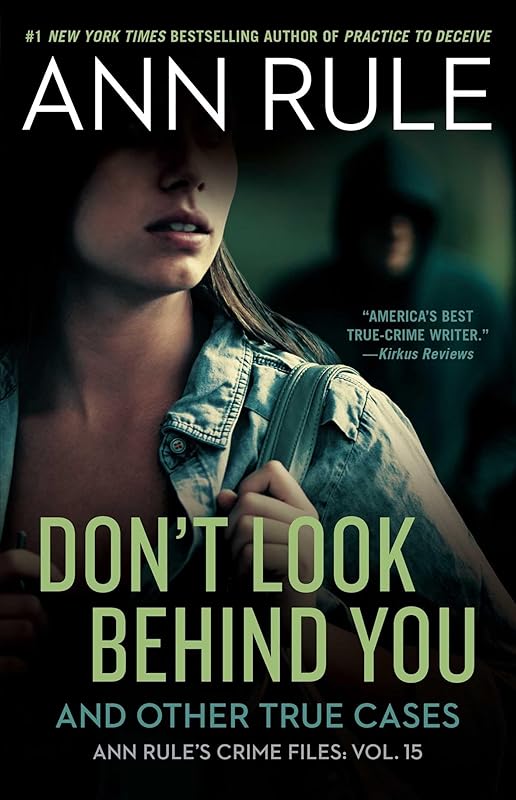 Don't Look Behind You: Ann Rule's Crime Files #15 (15) by Ann Rule