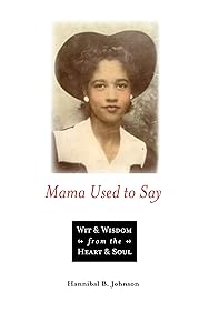 Mama Used to Say: Wit & Wisdom From the Heart & Soul (Hannibal B. Johnson) by Hannibal B. Johnson