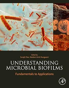 Understanding Microbial Biofilms: Fundamentals to Applications by Surajit Das