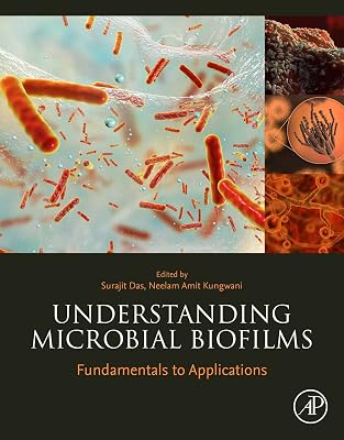 Understanding Microbial Biofilms: Fundamentals to Applications