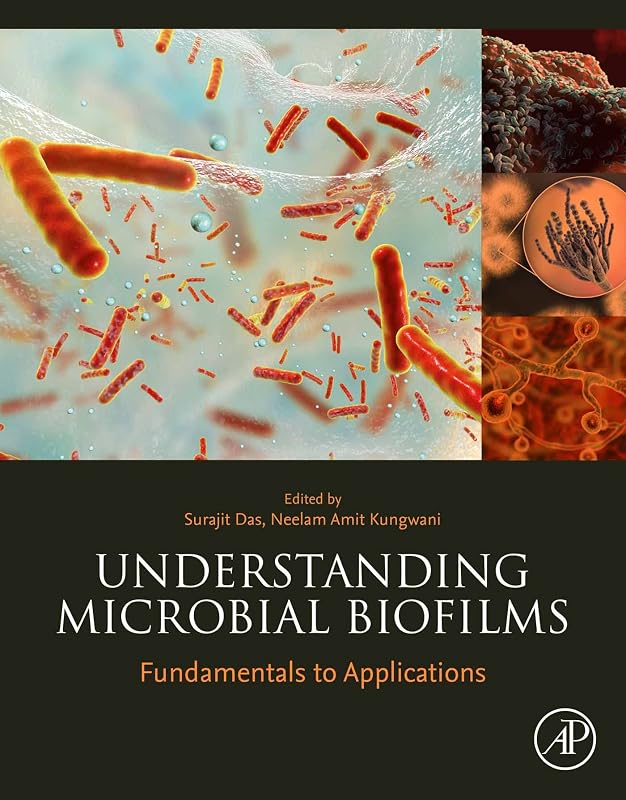 Understanding Microbial Biofilms: Fundamentals to Applications by Surajit Das