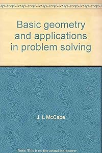 Basic geometry and applications in problem solving by J. L McCabe