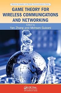 Game Theory for Wireless Communications and Networking (Wireless Networks and Mobile Communications) by Yan Zhang