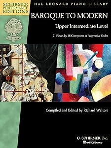 Baroque to Modern: Upper Intermediate Level: 21 Pieces by 18 Composers in Progressive Order (Hal Leonard Piano Library)