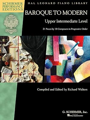 Baroque to Modern: Upper Intermediate Level: 21 Pieces by 18 Composers in Progressive Order (Hal Leonard Piano Library)