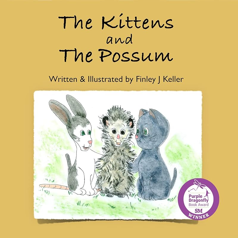 The Kittens and the Possum (Mikey, Greta & Friends) by Finley Keller
