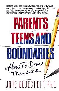 Parents, Teens and Boundaries: How to Draw the Line by Jane Bluestein PhD