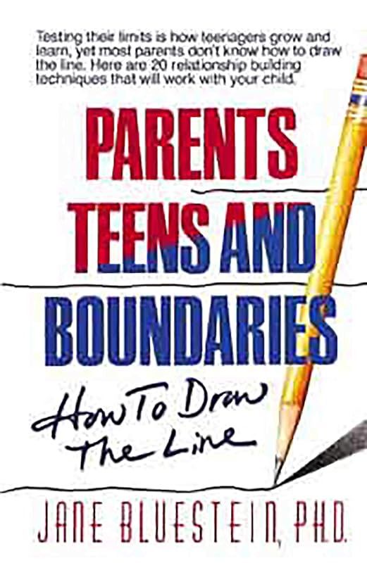 Parents, Teens and Boundaries: How to Draw the Line by Jane Bluestein PhD
