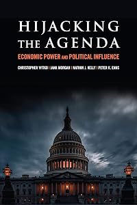 Hijacking the Agenda: Economic Power and Political Influence by Christopher Witko