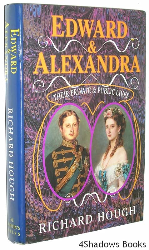 Edward and Alexandra: Their Private and Public Lives by Richard Alexander Hough