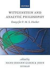 Wittgenstein and Analytic Philosophy: Essays for P. M. S. Hacker by Hans-Johann Glock