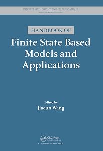 Handbook of Finite State Based Models and Applications (Discrete Mathematics and Its Applications 75) by Jiacun Wang