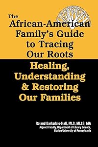 The African American Family's Guide to Tracing Our Roots by Roland Barksdale-Hall