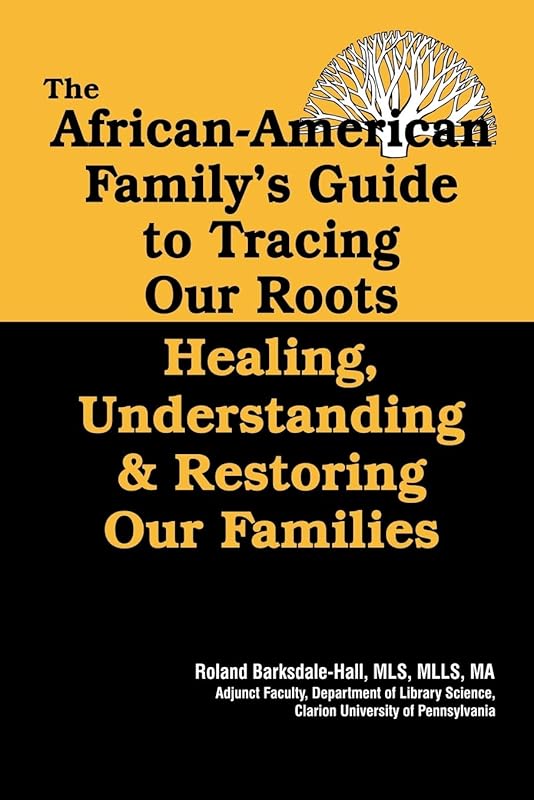 The African American Family's Guide to Tracing Our Roots by Roland Barksdale-Hall