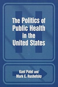 The Politics of Public Health in the United States by Kant Patel