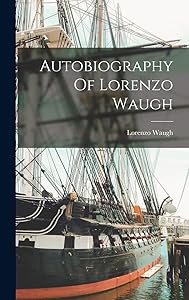 Autobiography Of Lorenzo Waugh by Lorenzo Waugh