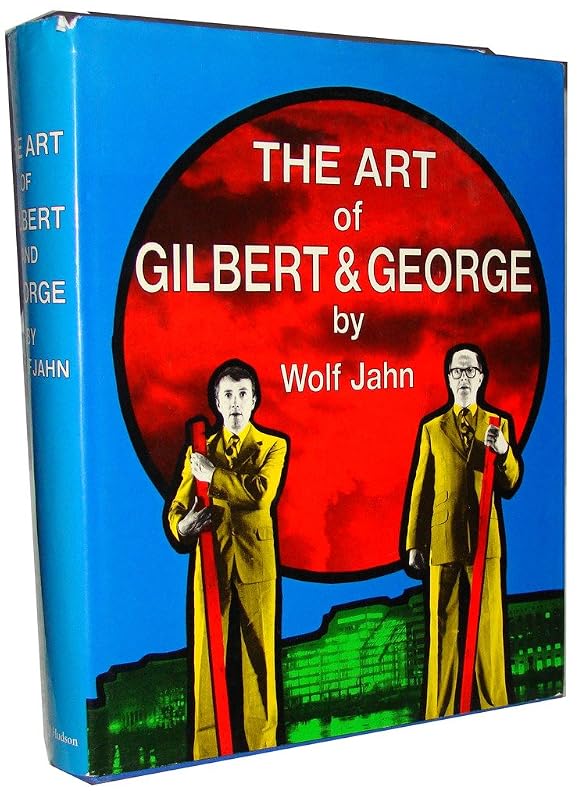 The Art of Gilbert and George by Wolf Jahn