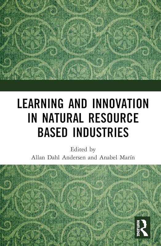 Learning and Innovation in Natural Resource Based Industries by Allan Dahl Andersen