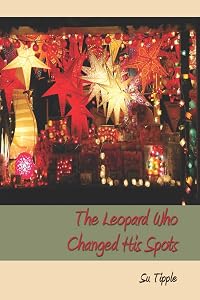 The Leopard Who Changed His Spots by Su Tipple