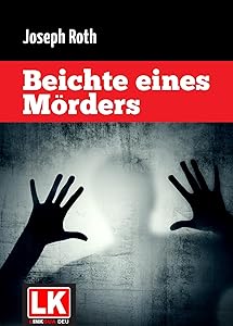 Beichte eines Mörders [Kommentiert] (German Edition)