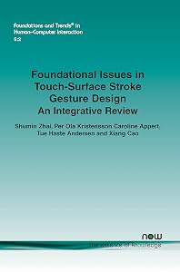 Foundational Issues in Touch-Surface Stroke Gesture Design: An Integrative Review (Foundations and Trends in Human-computer Interaction) by Shumin Zhai