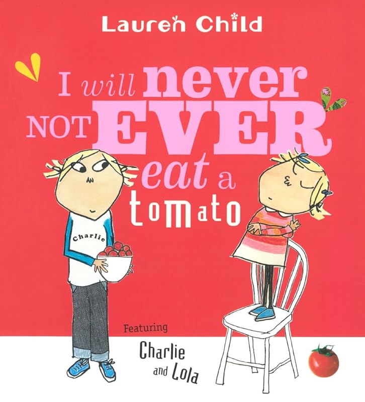I Will Never Not Ever Eat a Tomato by Lauren Child