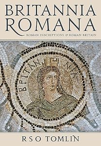 Britannia Romana: Roman Inscriptions and Roman Britain (English and Latin Edition) by R. S. O. Tomlin