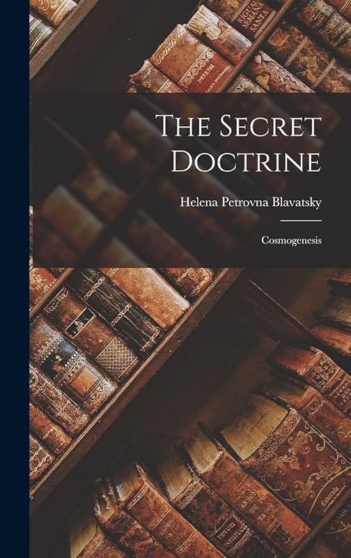 The Secret Doctrine: Cosmogenesis by Helena Petrovna Blavatsky