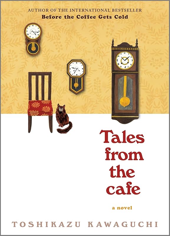 Tales from the Cafe: A Novel (Before the Coffee Gets Cold Series, 2) by Toshikazu Kawaguchi